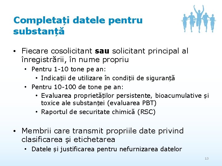 Completați datele pentru substanță • Fiecare cosolicitant sau solicitant principal al înregistrării, în nume