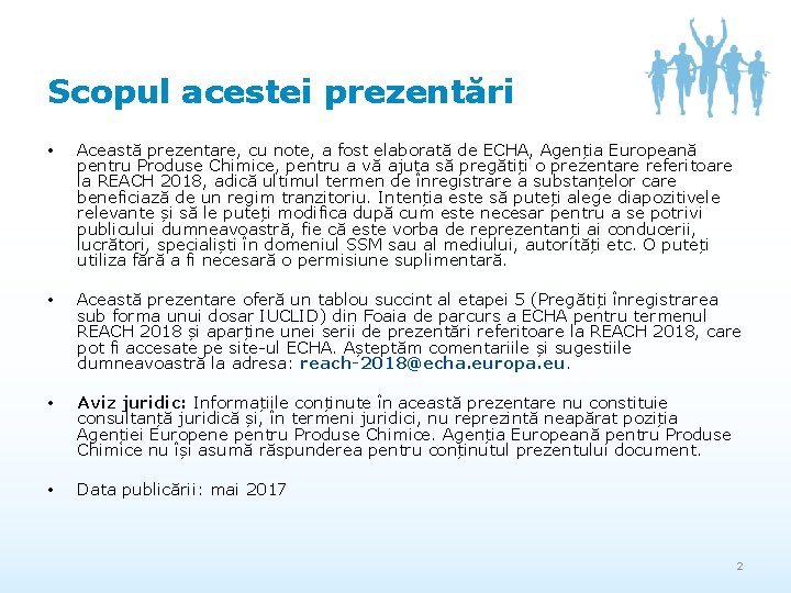 Scopul acestei prezentări • Această prezentare, cu note, a fost elaborată de ECHA, Agenția