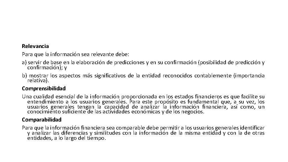 Relevancia Para que la información sea relevante debe: a) servir de base en la