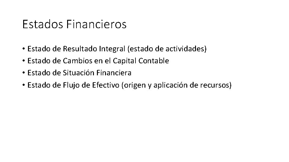 Estados Financieros • Estado de Resultado Integral (estado de actividades) • Estado de Cambios