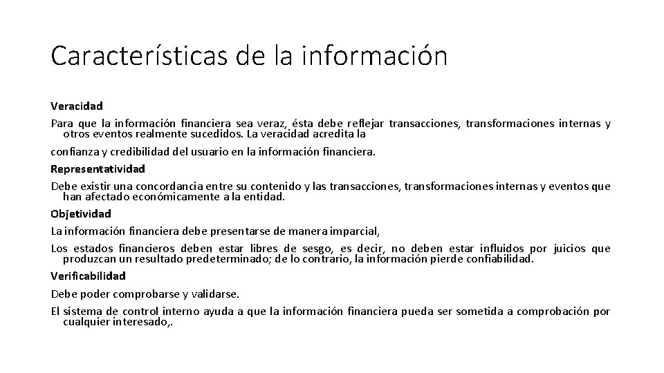 Características de la información Veracidad Para que la información financiera sea veraz, ésta debe