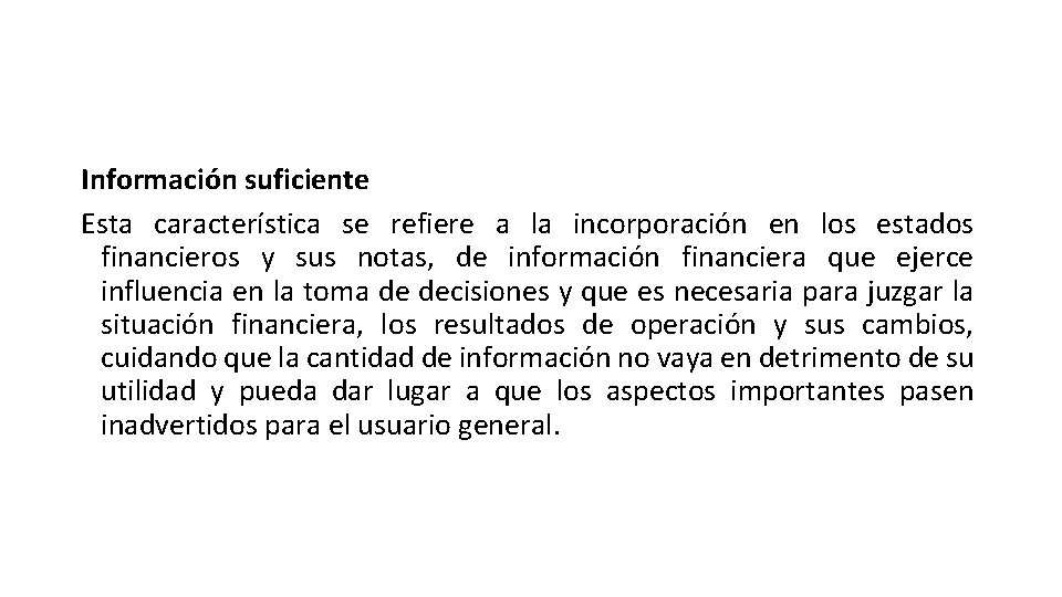 Información suficiente Esta característica se refiere a la incorporación en los estados financieros y