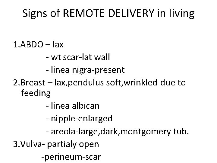 Signs of REMOTE DELIVERY in living 1. ABDO – lax - wt scar-lat wall