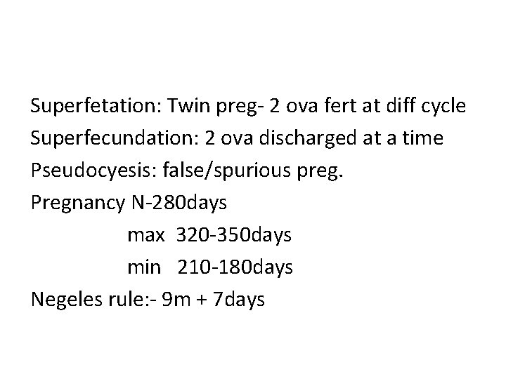 Superfetation: Twin preg- 2 ova fert at diff cycle Superfecundation: 2 ova discharged at