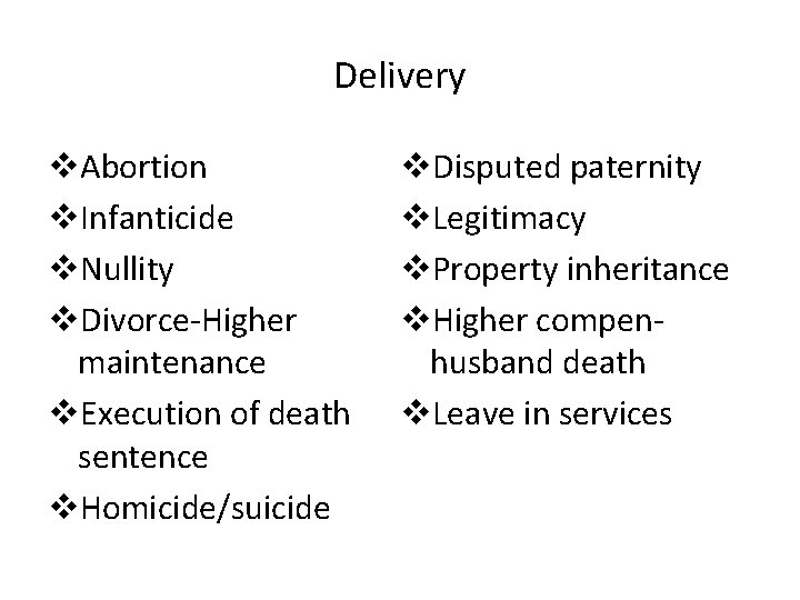 Delivery v. Abortion v. Infanticide v. Nullity v. Divorce-Higher maintenance v. Execution of death