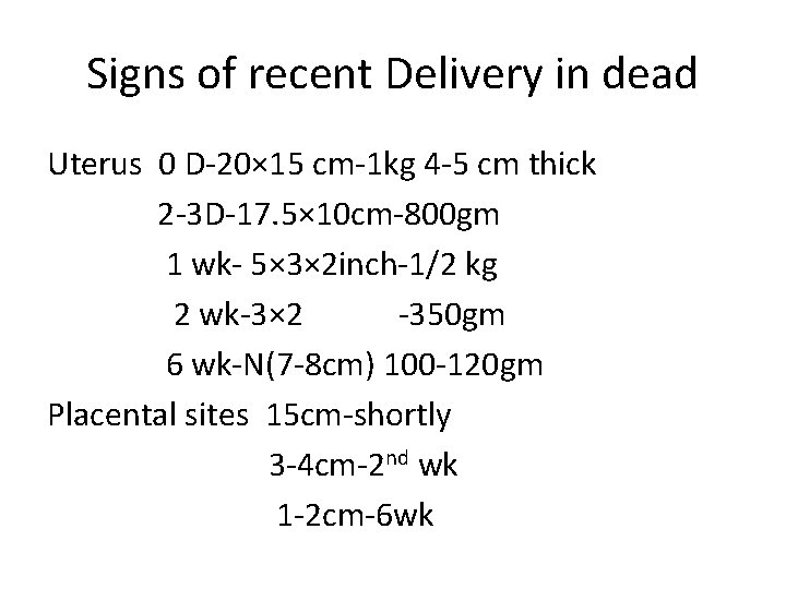 Signs of recent Delivery in dead Uterus 0 D-20× 15 cm-1 kg 4 -5