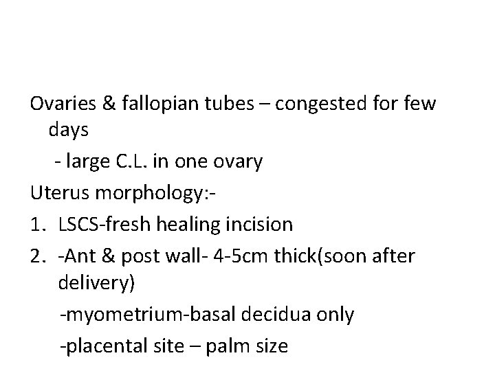 Ovaries & fallopian tubes – congested for few days - large C. L. in