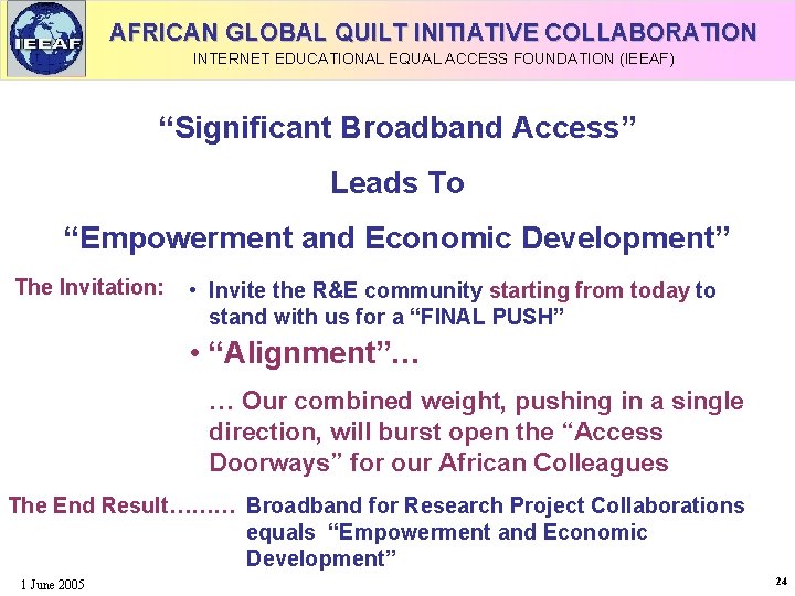 AFRICAN GLOBAL QUILT INITIATIVE COLLABORATION INTERNET EDUCATIONAL EQUAL ACCESS FOUNDATION (IEEAF) “Significant Broadband Access”