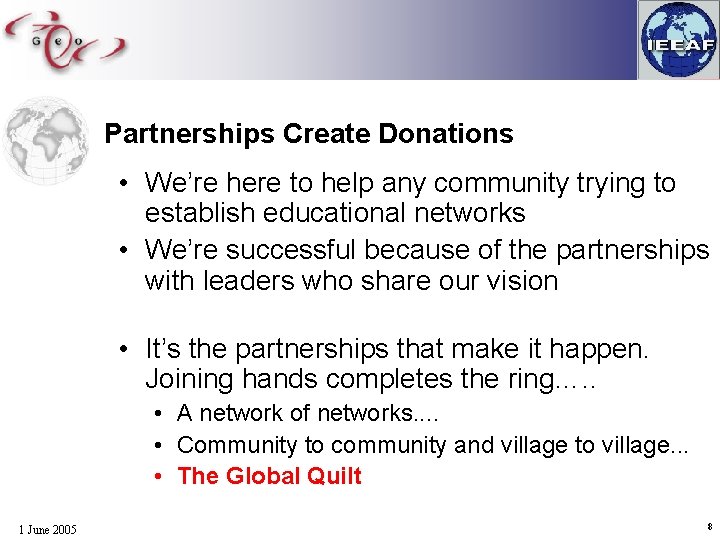 Partnerships Create Donations • We’re here to help any community trying to establish educational