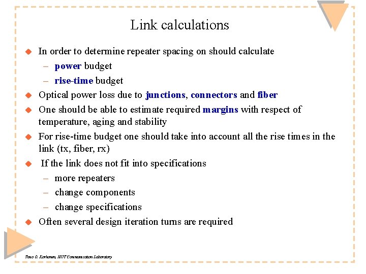 Link calculations u u u In order to determine repeater spacing on should calculate