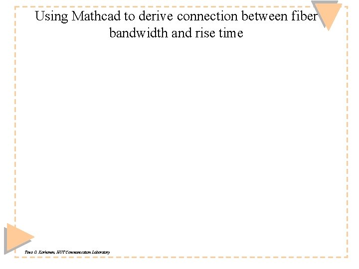 Using Mathcad to derive connection between fiber bandwidth and rise time Timo O. Korhonen,