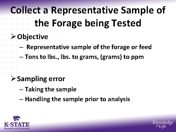 Collect a Representative Sample of the Forage being Tested Ø Objective – Representative sample