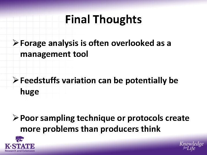 Final Thoughts Ø Forage analysis is often overlooked as a management tool Ø Feedstuffs