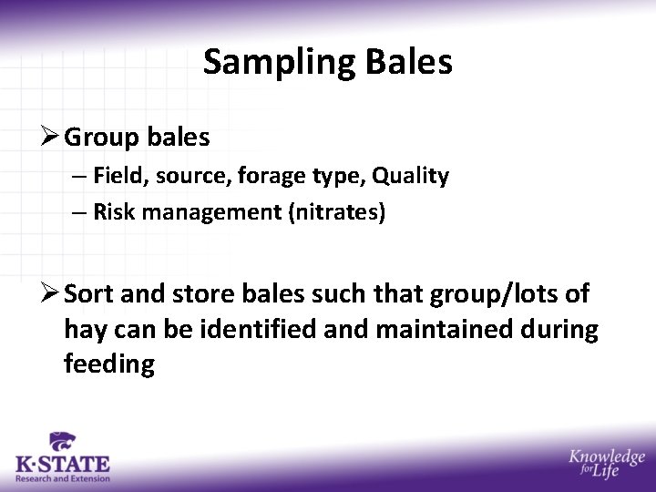 Sampling Bales Ø Group bales – Field, source, forage type, Quality – Risk management