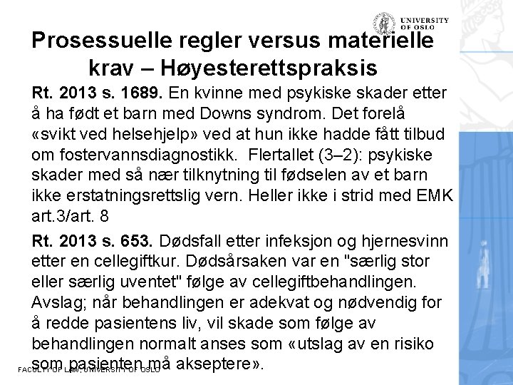 Prosessuelle regler versus materielle krav – Høyesterettspraksis Rt. 2013 s. 1689. En kvinne med