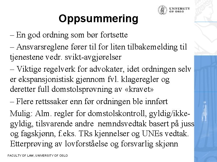 Oppsummering – En god ordning som bør fortsette – Ansvarsreglene fører til for liten