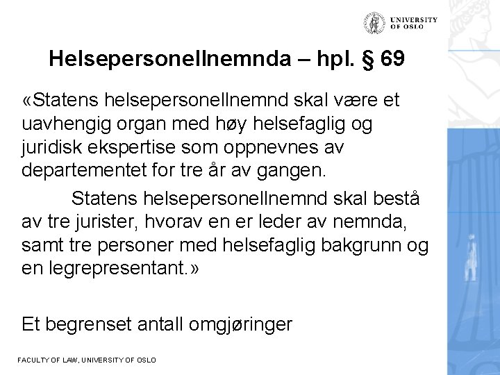 Helsepersonellnemnda – hpl. § 69 «Statens helsepersonellnemnd skal være et uavhengig organ med høy