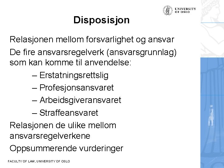 Disposisjon Relasjonen mellom forsvarlighet og ansvar De fire ansvarsregelverk (ansvarsgrunnlag) som kan komme til