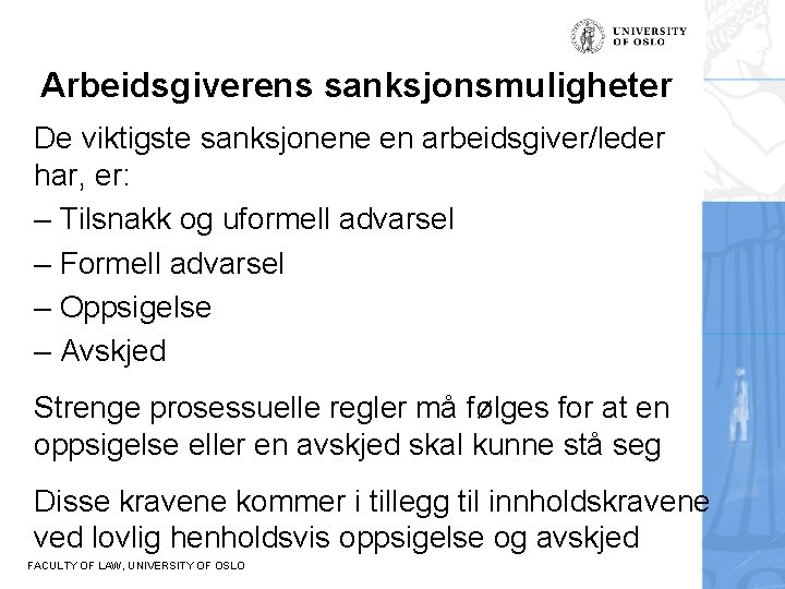 Arbeidsgiverens sanksjonsmuligheter De viktigste sanksjonene en arbeidsgiver/leder har, er: – Tilsnakk og uformell advarsel