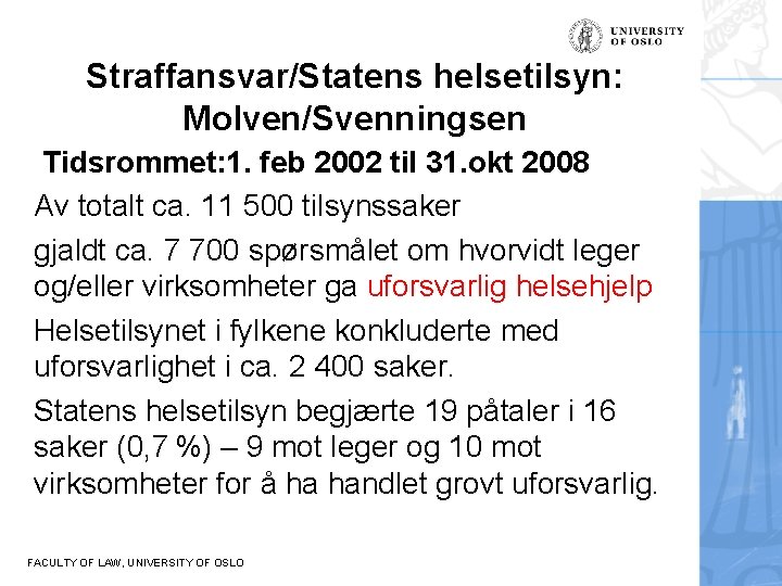 Straffansvar/Statens helsetilsyn: Molven/Svenningsen Tidsrommet: 1. feb 2002 til 31. okt 2008 Av totalt ca.