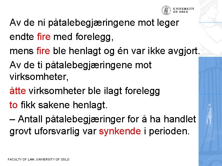 Av de ni påtalebegjæringene mot leger endte fire med forelegg, mens fire ble henlagt