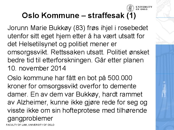 Oslo Kommune – straffesak (1) Jorunn Marie Bukkøy (83) frøs ihjel i rosebedet utenfor