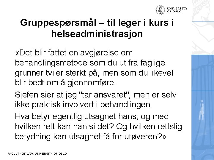 Gruppespørsmål – til leger i kurs i helseadministrasjon «Det blir fattet en avgjørelse om