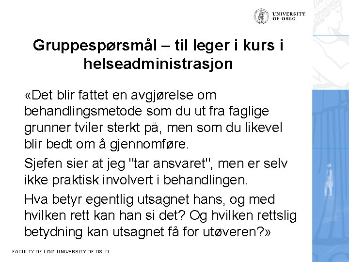 Gruppespørsmål – til leger i kurs i helseadministrasjon «Det blir fattet en avgjørelse om