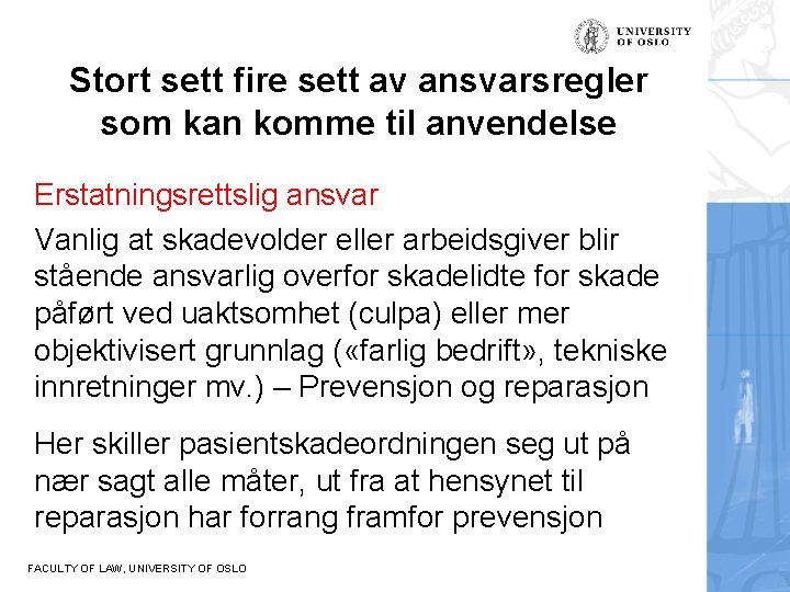 Stort sett fire sett av ansvarsregler som kan komme til anvendelse Erstatningsrettslig ansvar Vanlig