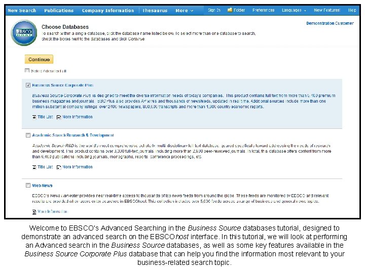 Welcome to EBSCO’s Advanced Searching in the Business Source databases tutorial, designed to demonstrate