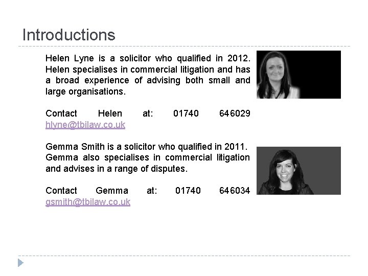 Introductions Helen Lyne is a solicitor who qualified in 2012. Helen specialises in commercial