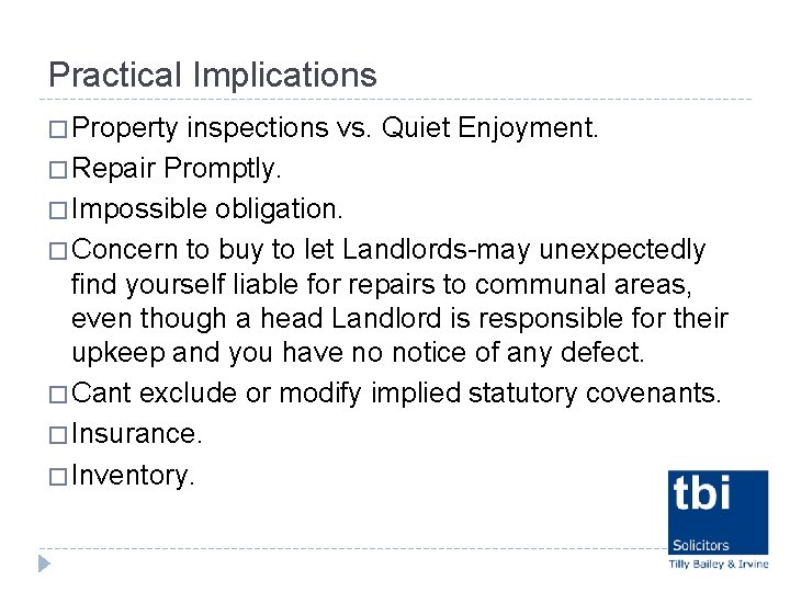 Practical Implications � Property inspections vs. Quiet Enjoyment. � Repair Promptly. � Impossible obligation.