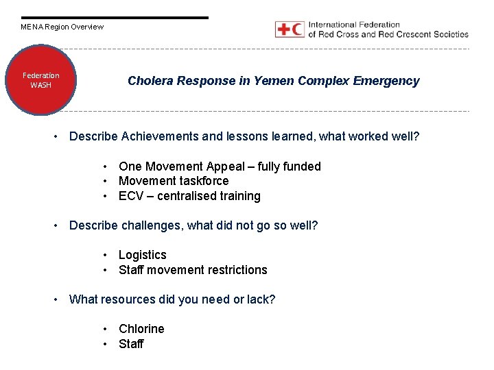 MENA Region Overview Federation WASH Cholera Response in Yemen Complex Emergency • Describe Achievements