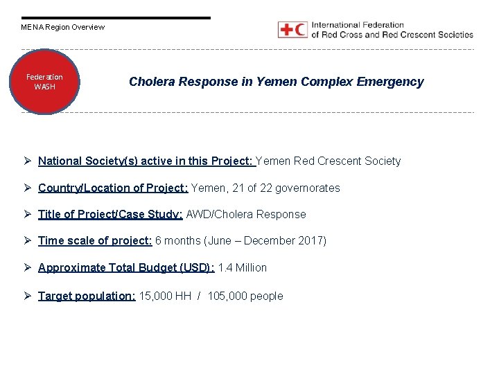 MENA Region Overview Federation WASH Cholera Response in Yemen Complex Emergency Ø National Society(s)