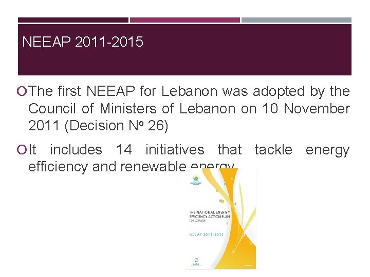 NEEAP 2011 -2015 The first NEEAP for Lebanon was adopted by the Council of