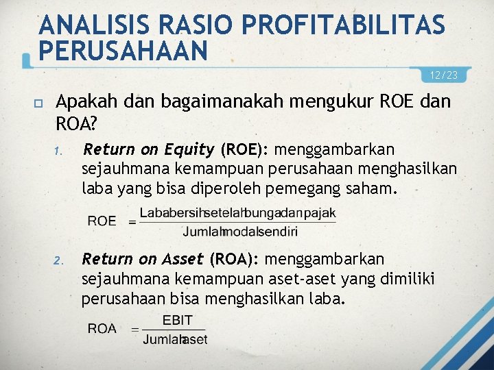 ANALISIS RASIO PROFITABILITAS PERUSAHAAN 12/23 Apakah dan bagaimanakah mengukur ROE dan ROA? 1. Return