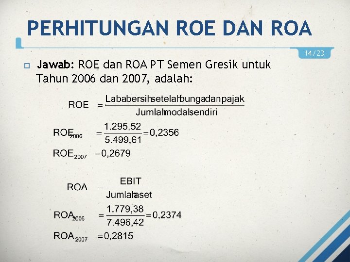 PERHITUNGAN ROE DAN ROA 14/23 Jawab: ROE dan ROA PT Semen Gresik untuk Tahun