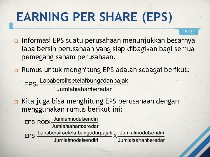 EARNING PER SHARE (EPS) 15/23 Informasi EPS suatu perusahaan menunjukkan besarnya laba bersih perusahaan