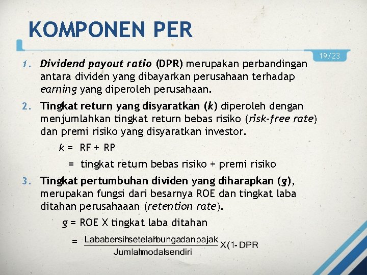 KOMPONEN PER 1. Dividend payout ratio (DPR) merupakan perbandingan antara dividen yang dibayarkan perusahaan