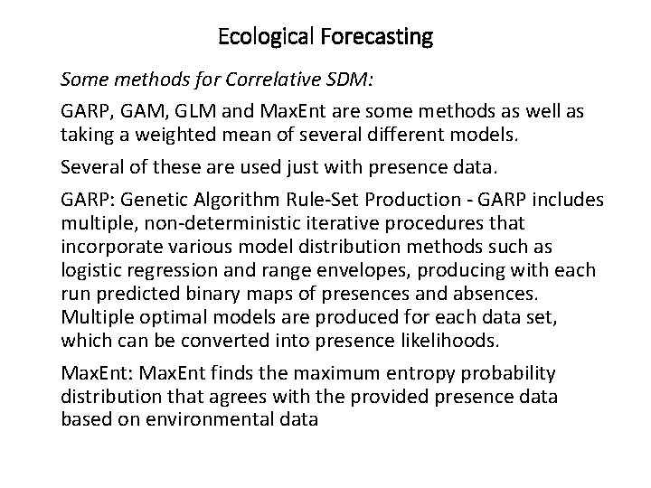 Ecological Forecasting Some methods for Correlative SDM: GARP, GAM, GLM and Max. Ent are