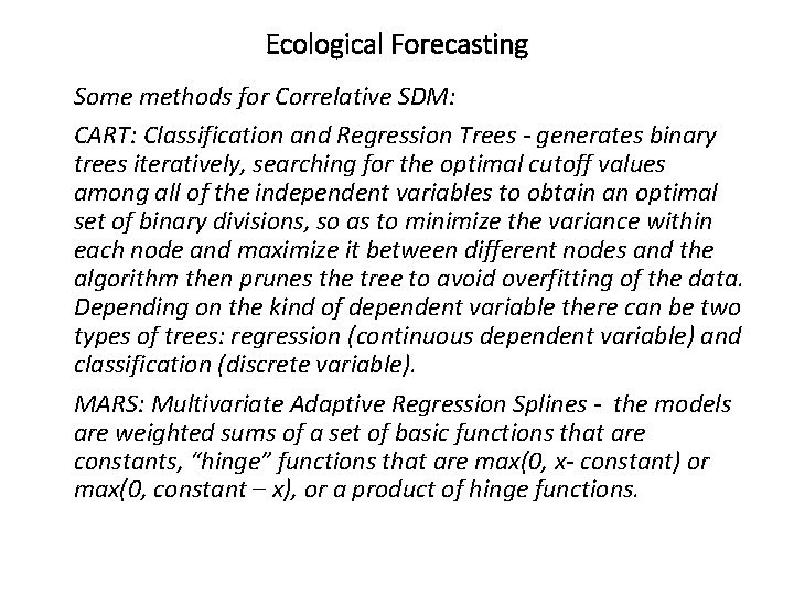 Ecological Forecasting Some methods for Correlative SDM: CART: Classification and Regression Trees - generates