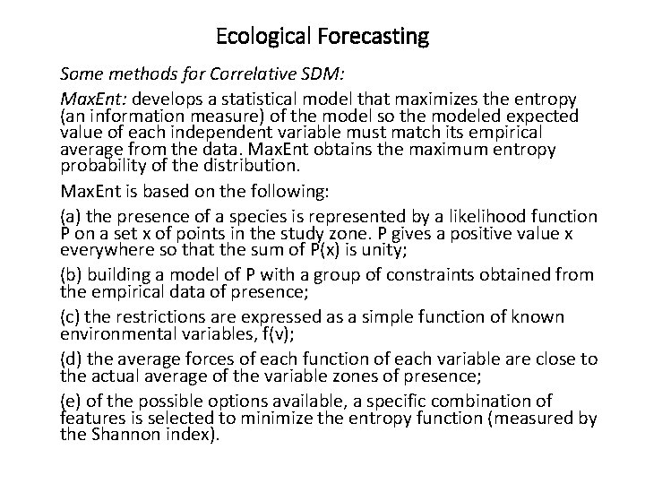 Ecological Forecasting Some methods for Correlative SDM: Max. Ent: develops a statistical model that