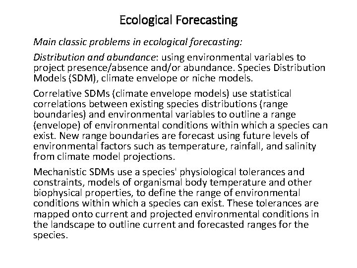 Ecological Forecasting Main classic problems in ecological forecasting: Distribution and abundance: using environmental variables