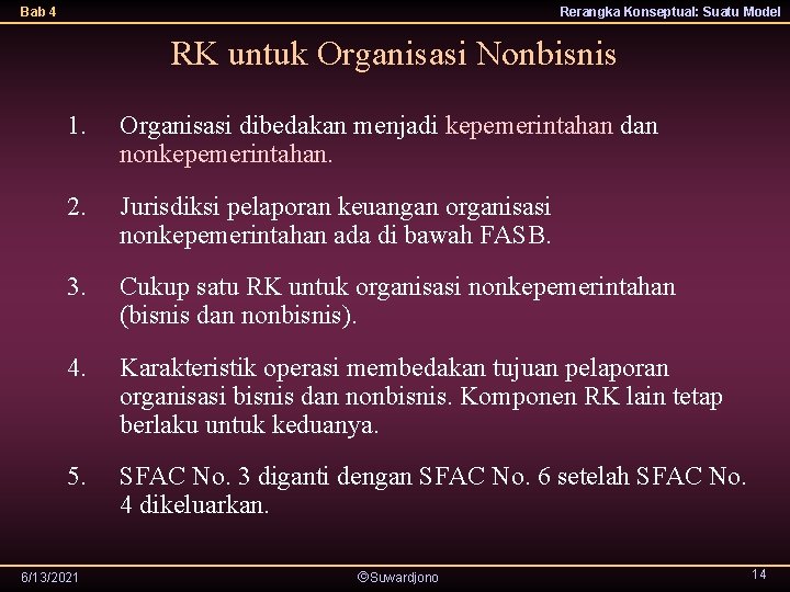 Bab 4 Rerangka Konseptual: Suatu Model RK untuk Organisasi Nonbisnis 1. Organisasi dibedakan menjadi