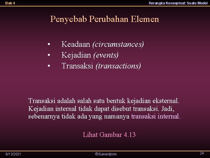 Bab 4 Rerangka Konseptual: Suatu Model Penyebab Perubahan Elemen • • • Keadaan (circumstances)