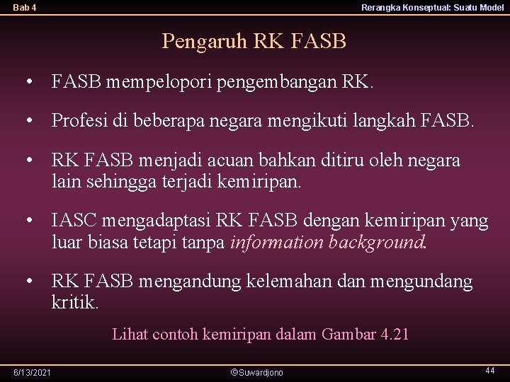 Bab 4 Rerangka Konseptual: Suatu Model Pengaruh RK FASB • FASB mempelopori pengembangan RK.