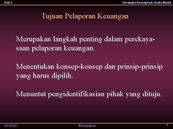 Bab 4 Rerangka Konseptual: Suatu Model Tujuan Pelaporan Keuangan Merupakan langkah penting dalam perekayasaan