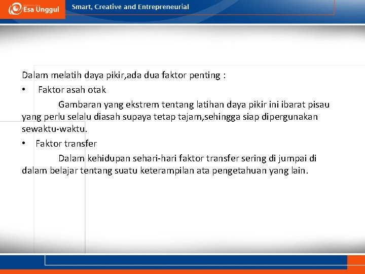 Dalam melatih daya pikir, ada dua faktor penting : • Faktor asah otak Gambaran