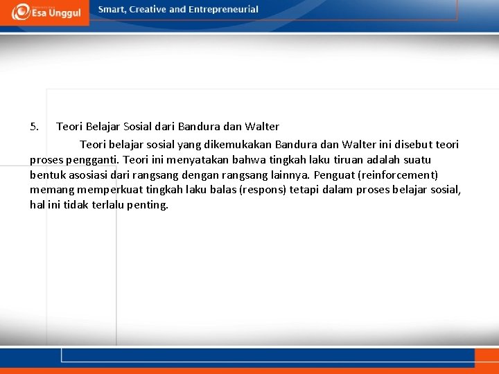 5. Teori Belajar Sosial dari Bandura dan Walter Teori belajar sosial yang dikemukakan Bandura