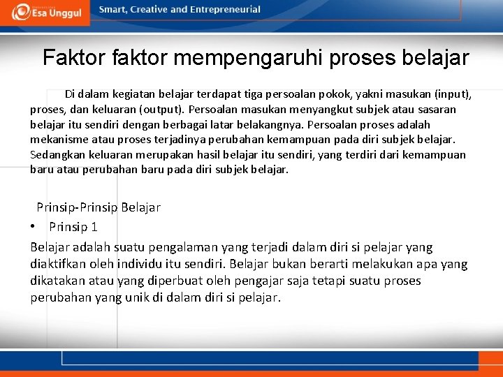 Faktor faktor mempengaruhi proses belajar Di dalam kegiatan belajar terdapat tiga persoalan pokok, yakni